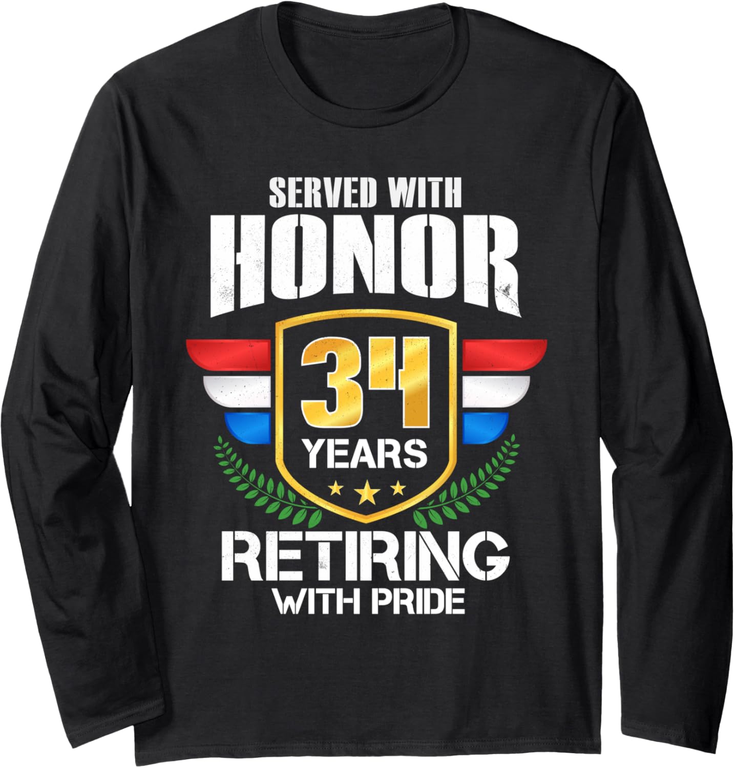 Military Retirement Served 34 Years Retired Usa Veteran Long Sleeve