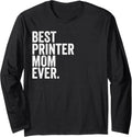 Best Printer Mom Ever Greatest Mothers Momma Womens Long Sleeve