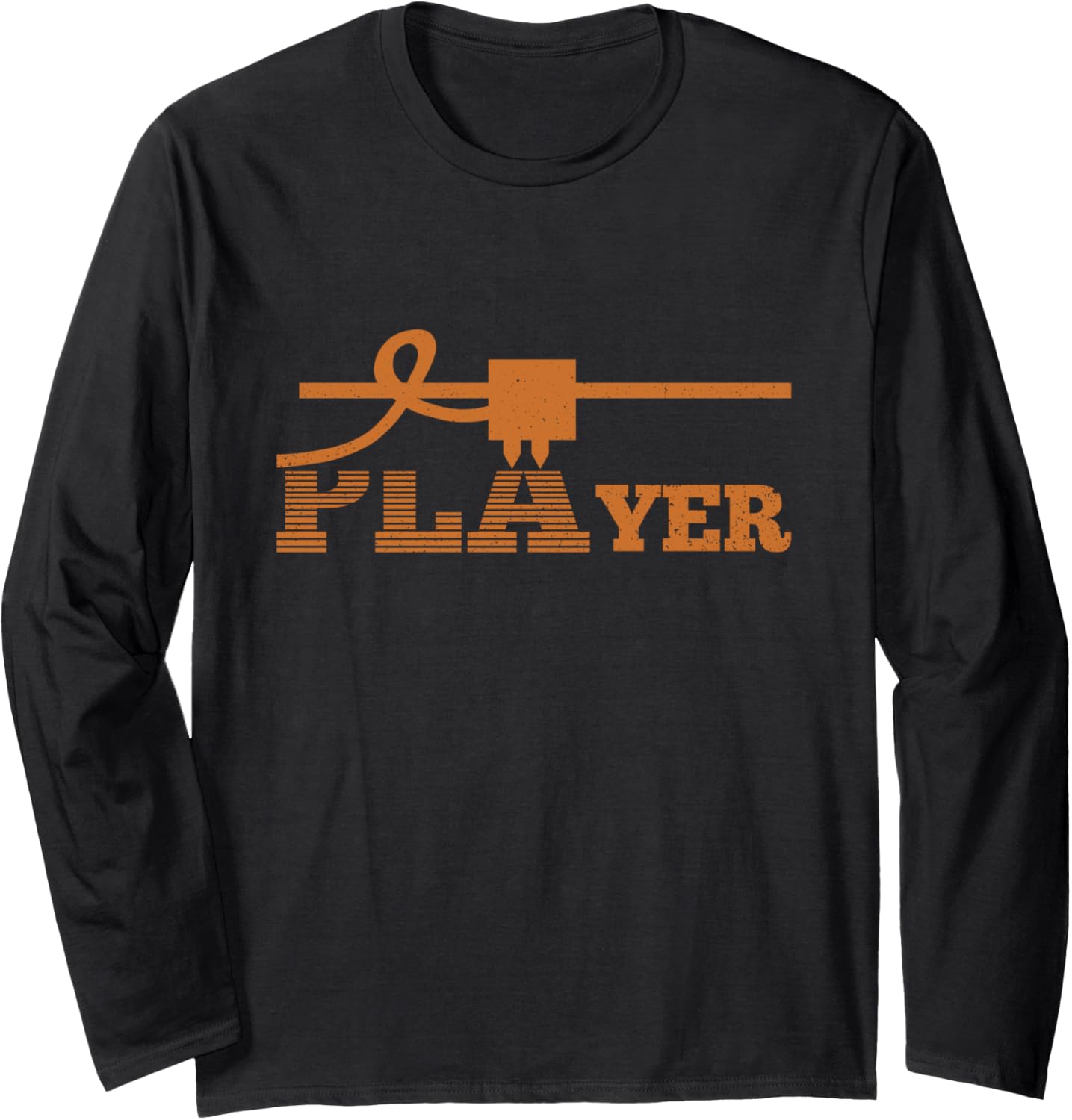 3D Printing Player 3D Printers Pla Funny Quote Long Sleeve