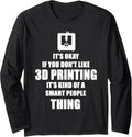 3D Printing Smart People 3D Printer Hobby Engineer Idea Long Sleeve