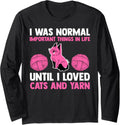 I was important things in life I loved cats and yarn cat Long Sleeve