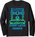 Every Layer Counts 3D Drucker Maker Hobby Long Sleeve