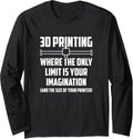 Where Your Only Limit Is Your Imagination 3D Printing Long Sleeve