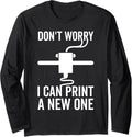 3D Printer Funny 3D Printing Geeks Long Sleeve