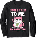 Don't Talk To Me I'm Counting Knitting Yarn Knit Knitter Long Sleeve