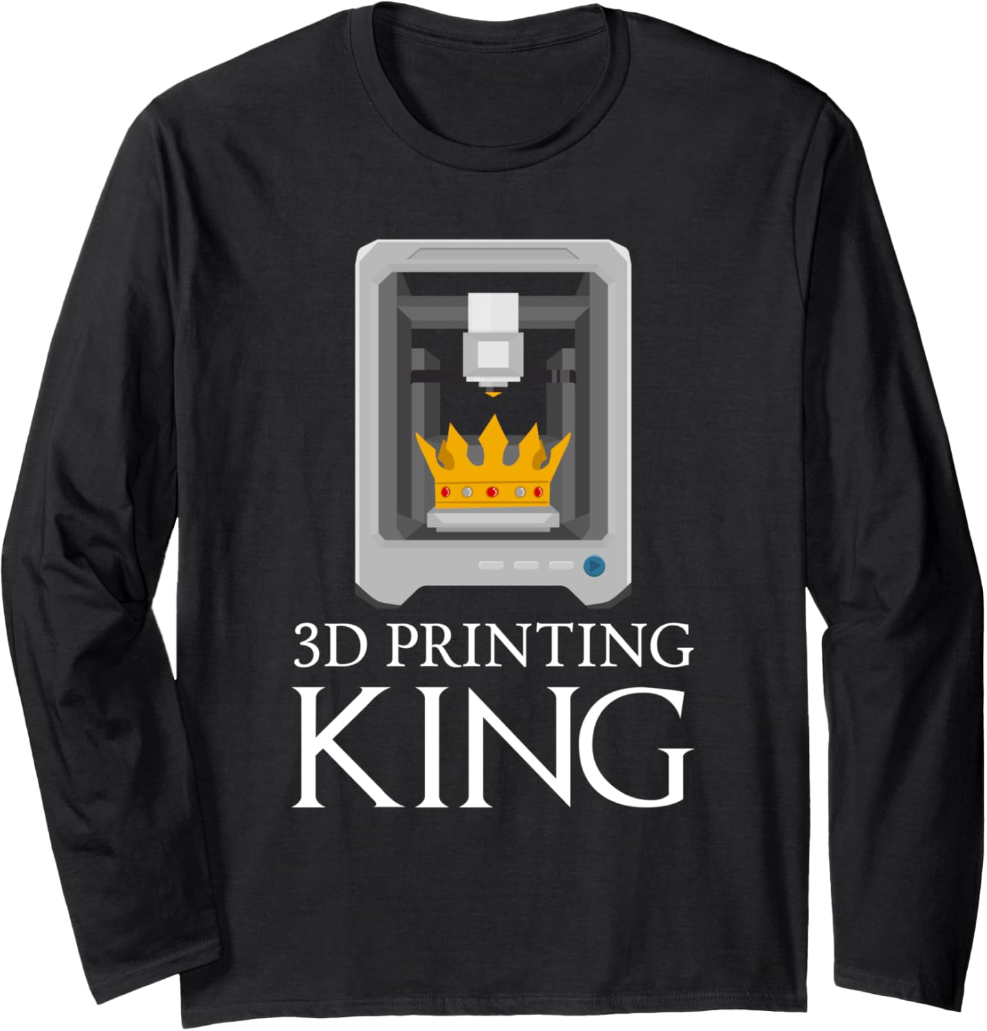 3D Printing King Funny Printer Artwork Creative Design Model Long Sleeve