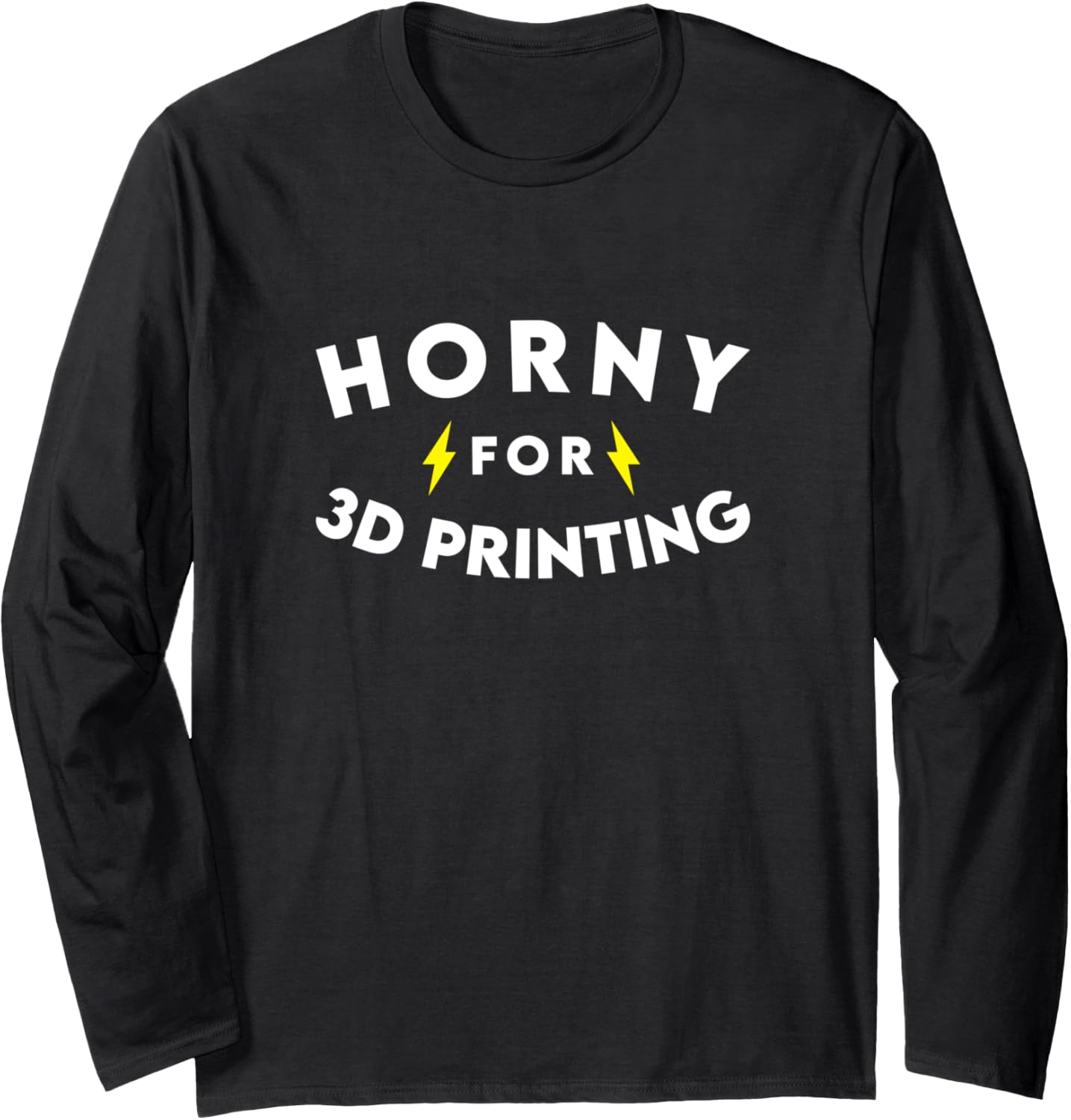 Horny 3D Printing Funny Maker Diy Tech Enthusiast Long Sleeve