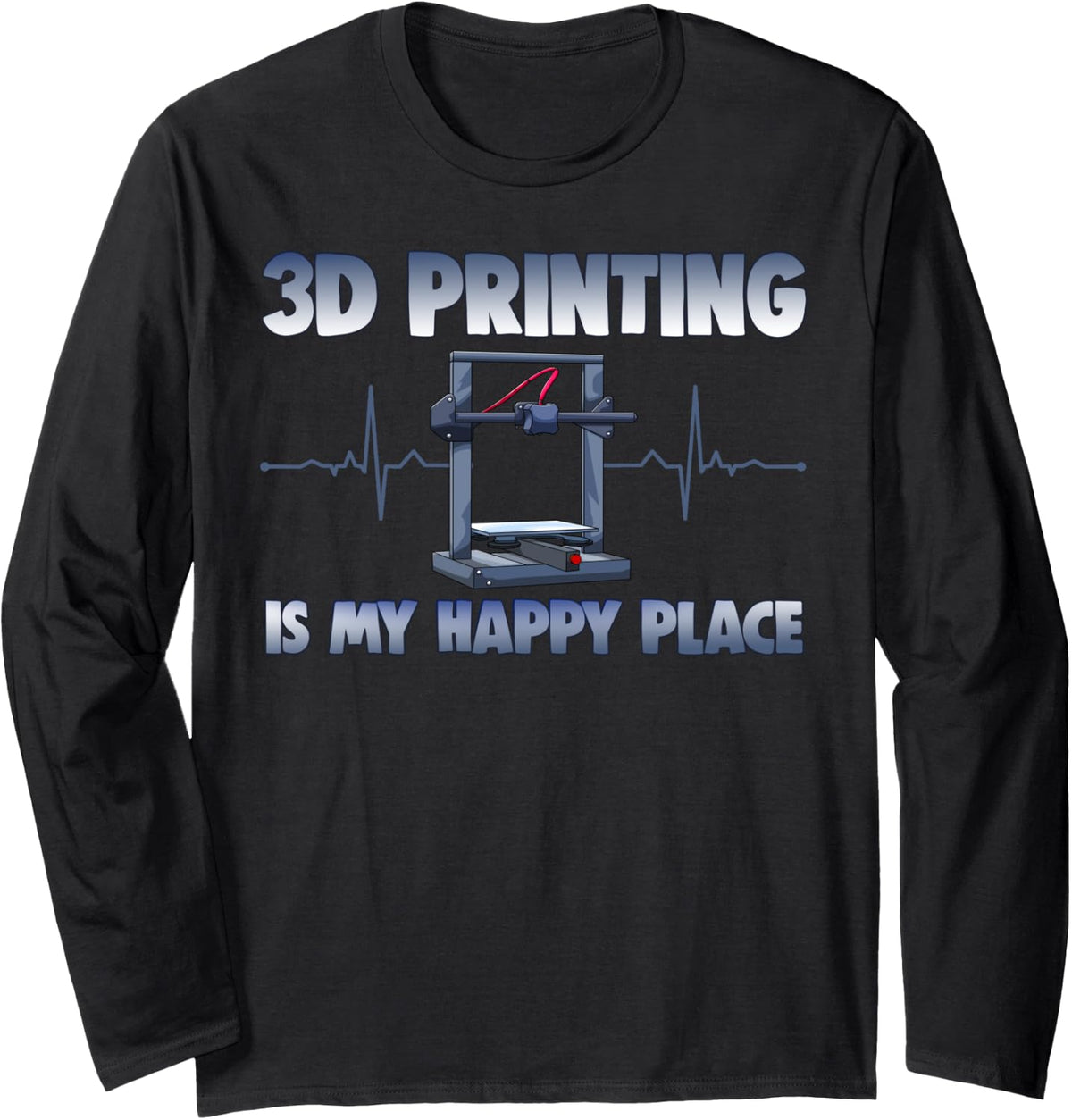 3D Printing Is My Happy Place Funny Women 3D Printing Love Long
