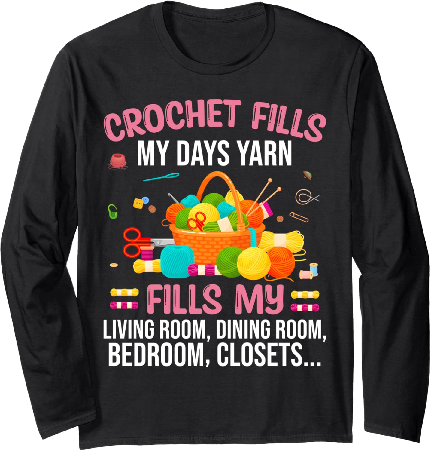 Crochet Yarn Room Lover Knitting Needles Sewing Yarn Hoarder Long Sleeve