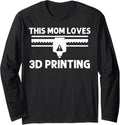 Cool 3D Printing Mom Mama 3D Printer Lovers Print Geeks Long Sleeve