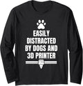 Easily Distracted By Dogs 3D Printer Pets Long Sleeve