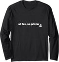 All Fax No Printer Social Media Text Gen Z Graphic Funny Long