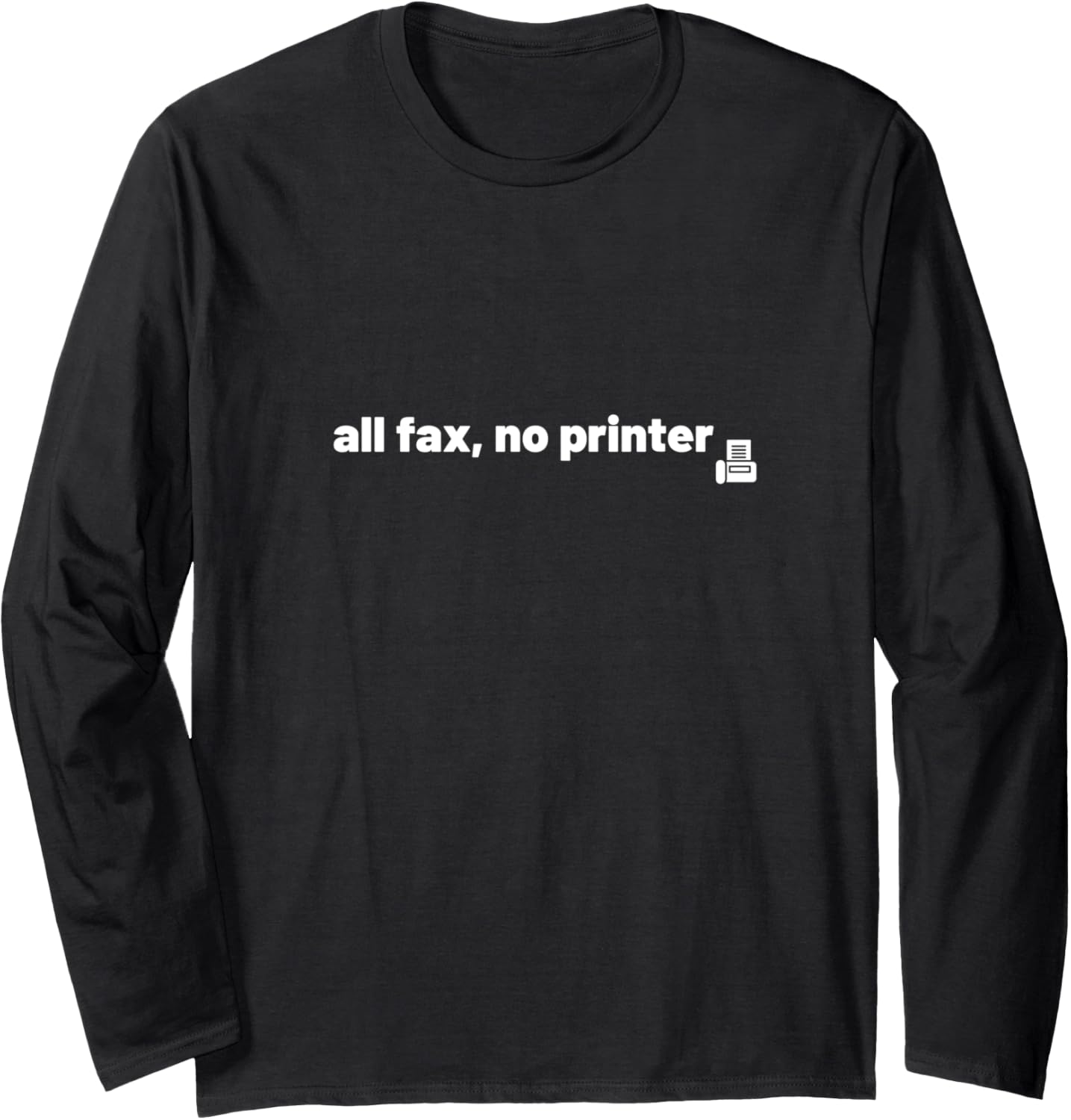 All Fax No Printer Social Media Text Gen Z Graphic Funny Long