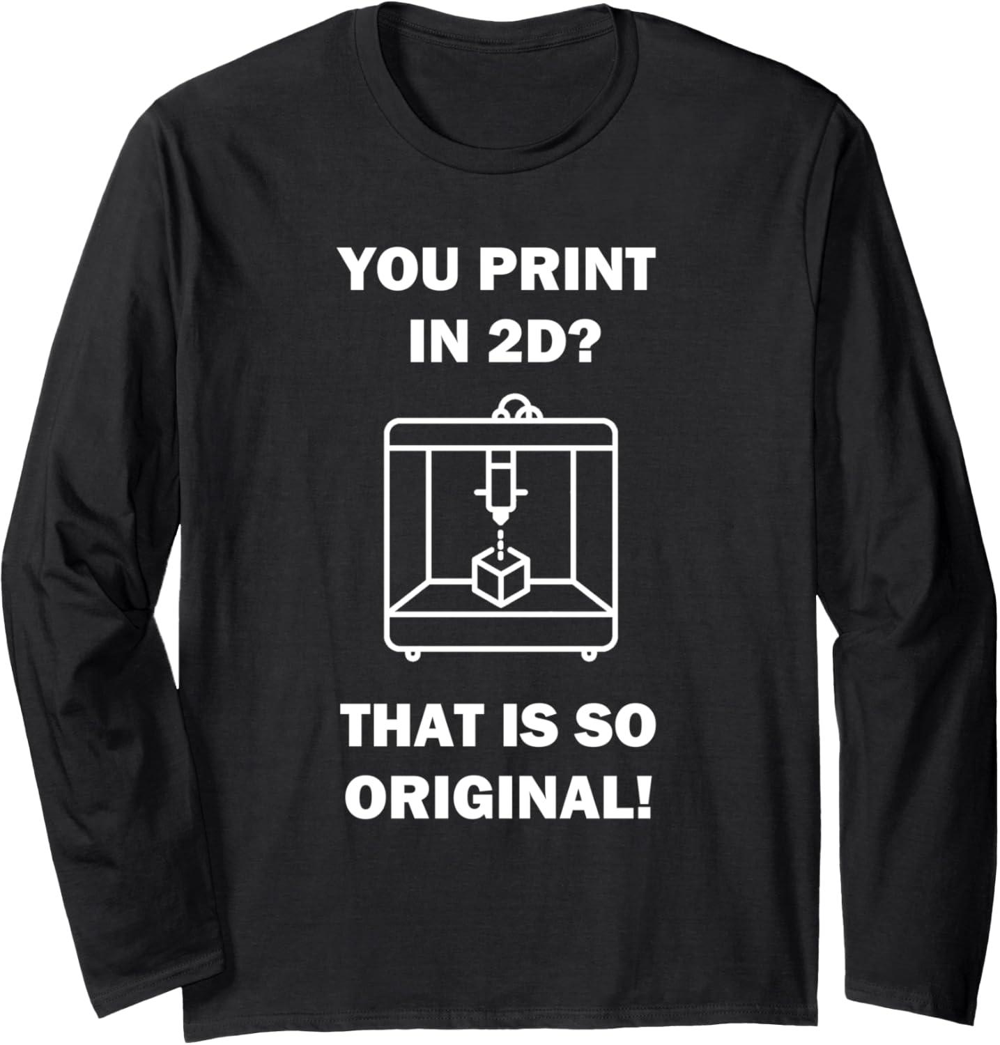 3D Printing So Original 2D Printer Hobby Engineer Idea Long Sleeve