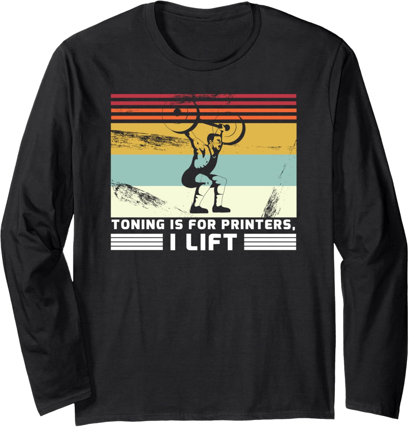 Toning Is Printers I Lift Weight Lifting Bodybuilding Long Sleeve