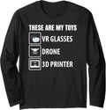 These Are My Toys Vr Glasses Drone 3D Printer Long Sleeve