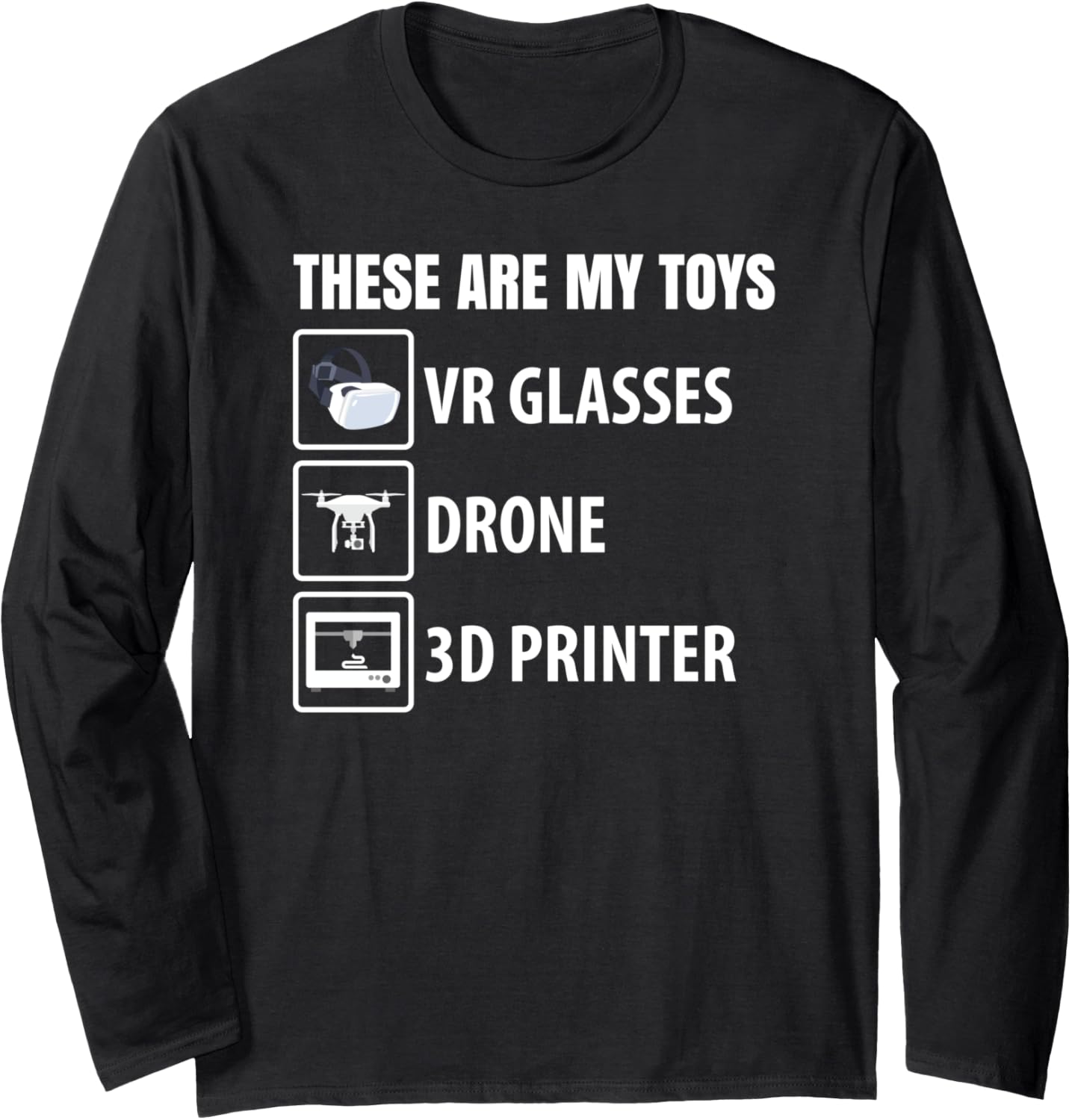 These Are My Toys Vr Glasses Drone 3D Printer Long Sleeve
