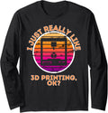 I Just Really Like 3D Printing Ok 3D Printer Accessories Long Sleeve