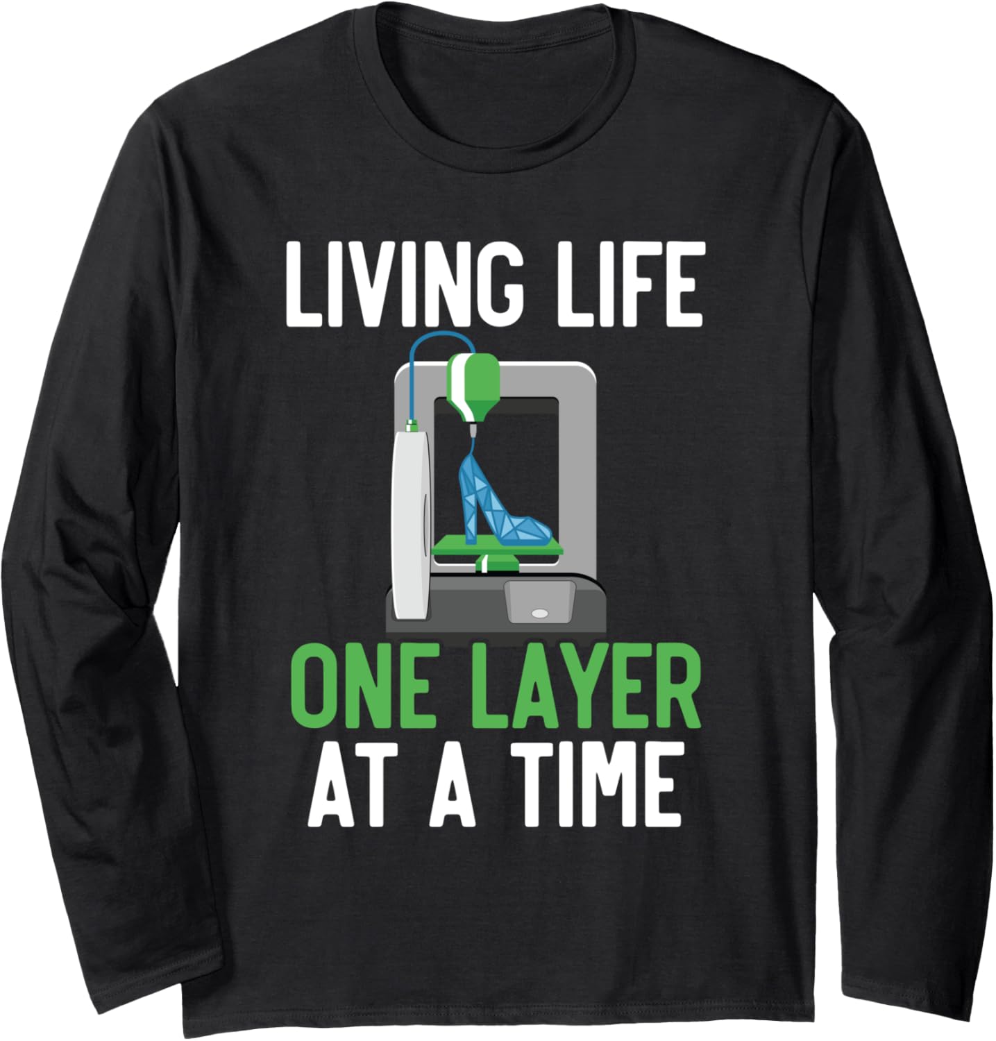 Living Life One Layer At A Time Machinist 3D Print Long Sleeve