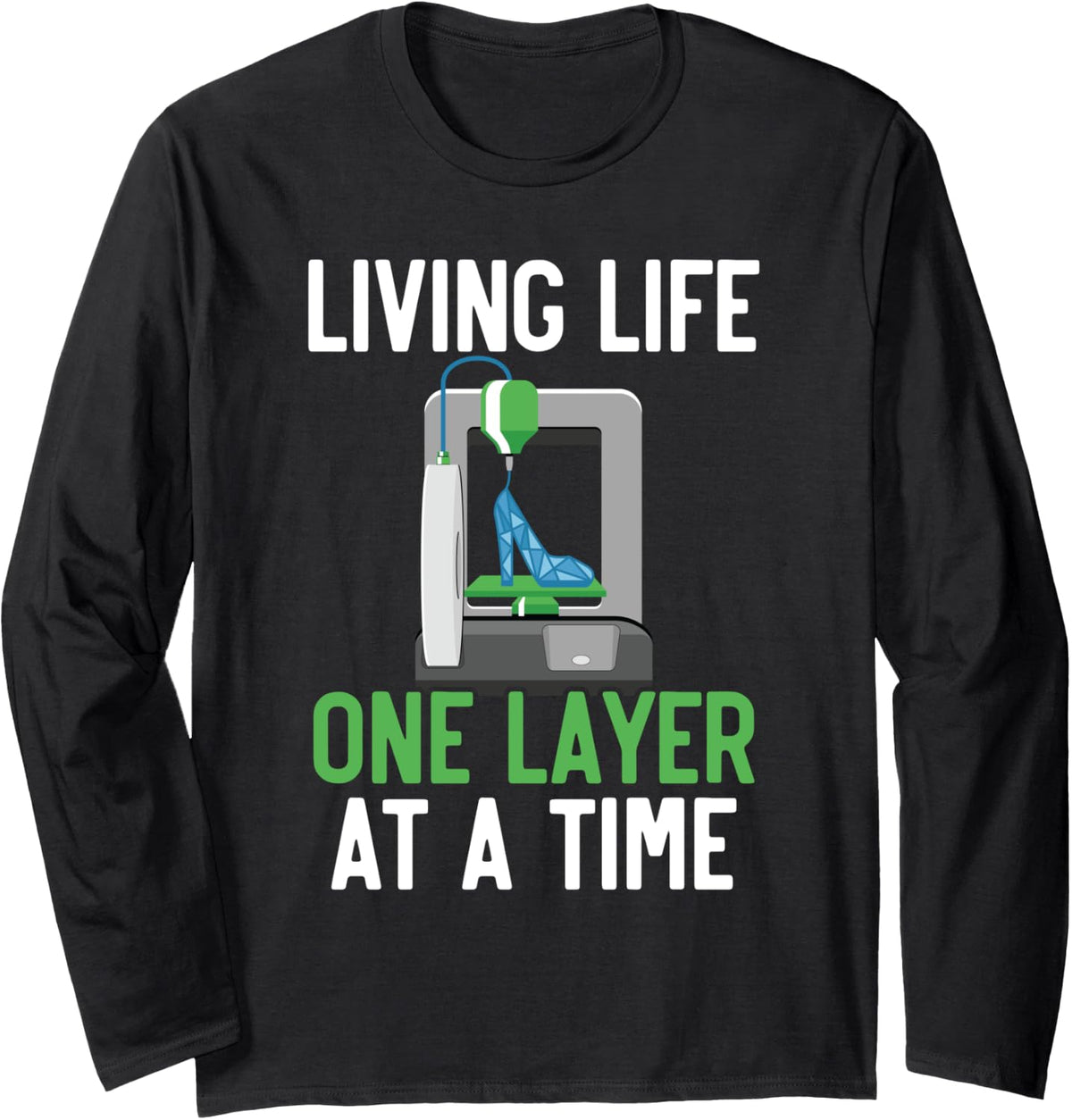 Living Life One Layer At A Time Machinist 3D Print Long Sleeve