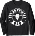 3D Printer Dad Fathers Day 3D Printing Printer Long Sleeve