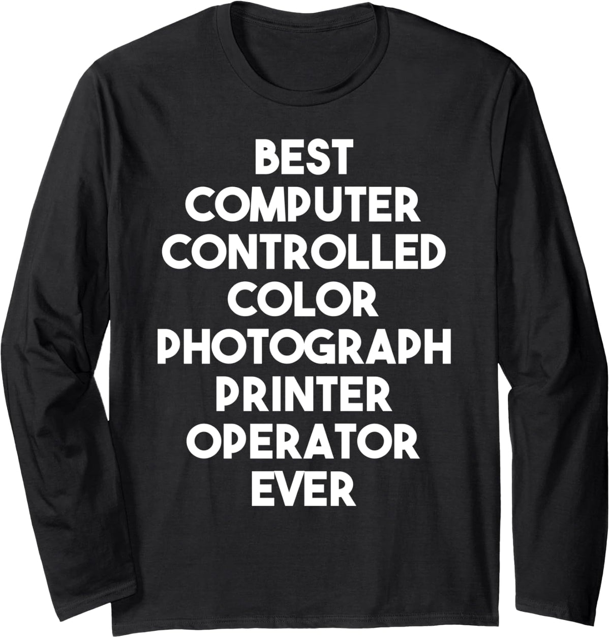 Best Color Photograph Printer Operator Ever Long Sleeve