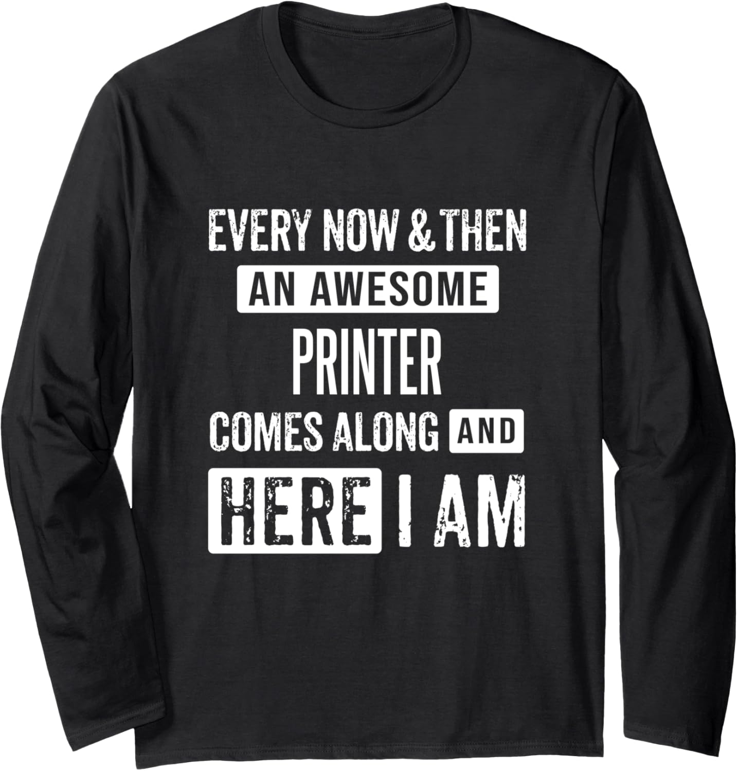 Sarcastic Printer Print Specialist Funny Saying Long Sleeve