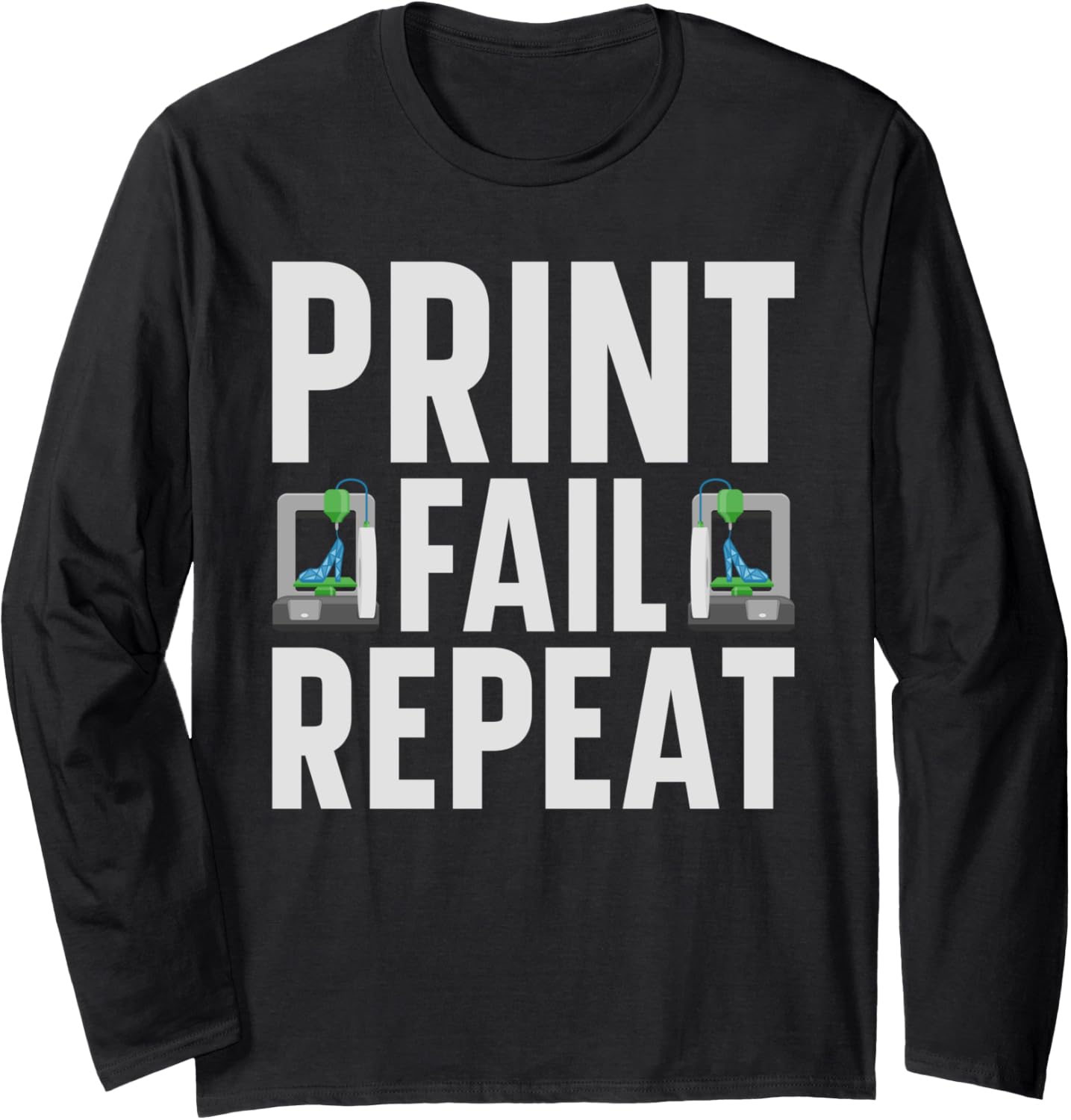 Print Fail Repeat 3D Printer Long Sleeve