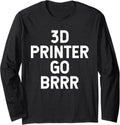 3D Printer Go Brrr Long Sleeve
