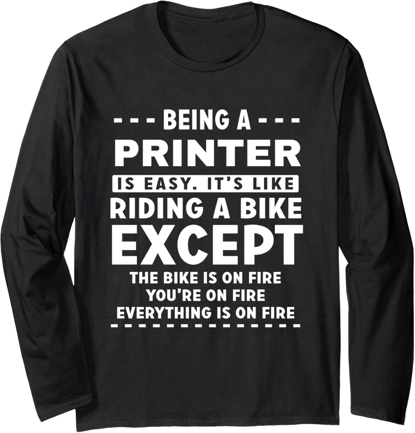 Printer Job Is Easy Like Riding Bike On Fire Funny Long Sleeve
