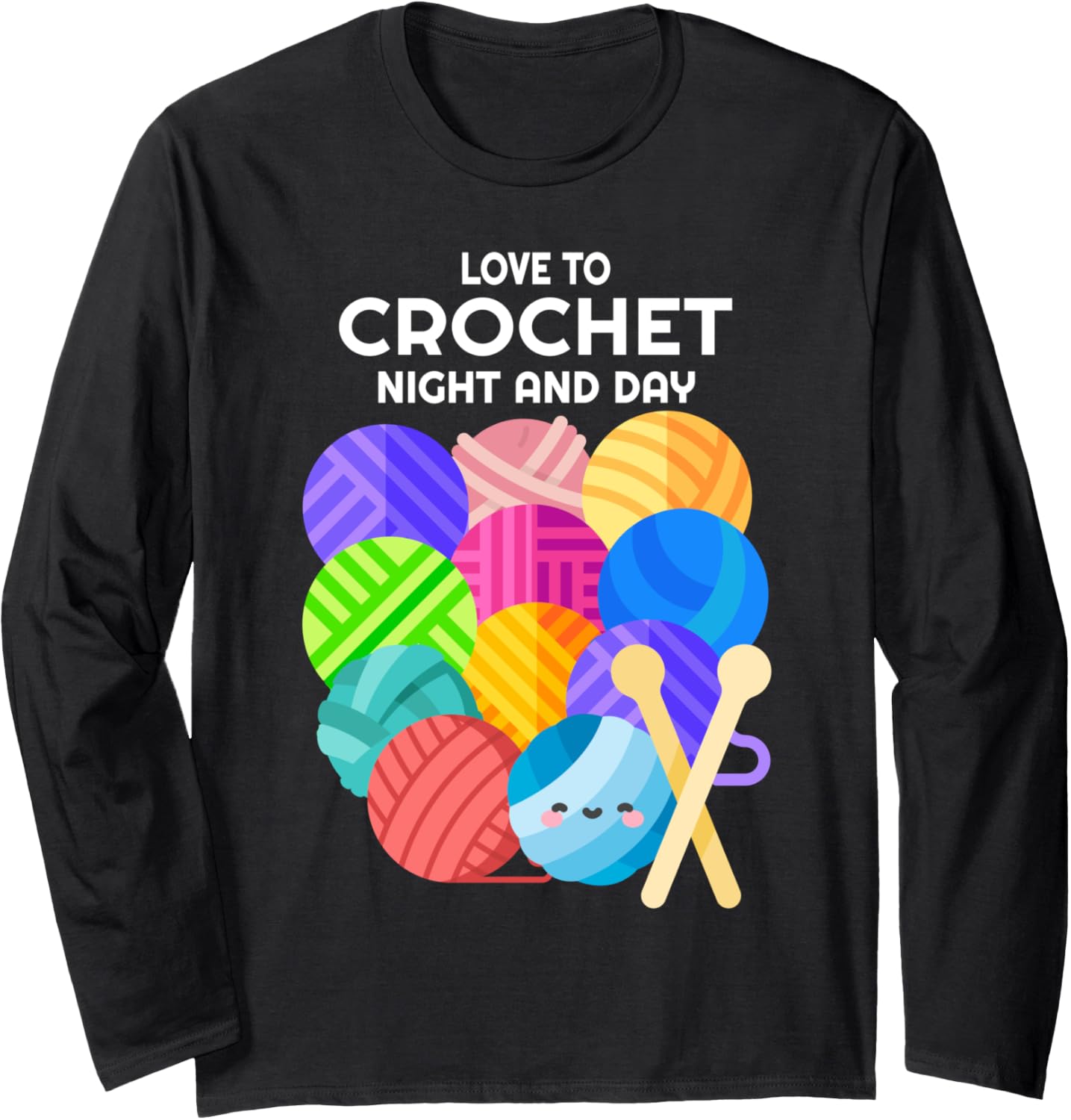 Love to Crochet Funny Quote for Crocheter Balls of Yarn Long Sleeve