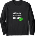 Money Printer Goes Brrr Meme Long Sleeve