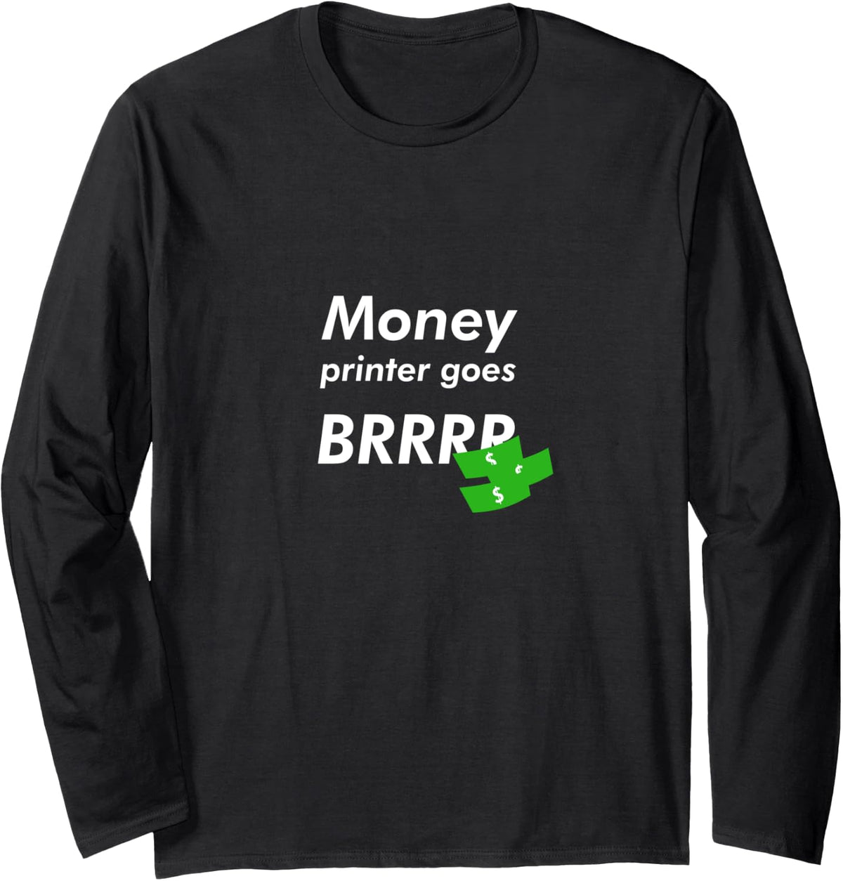 Money Printer Goes Brrr Meme Long Sleeve