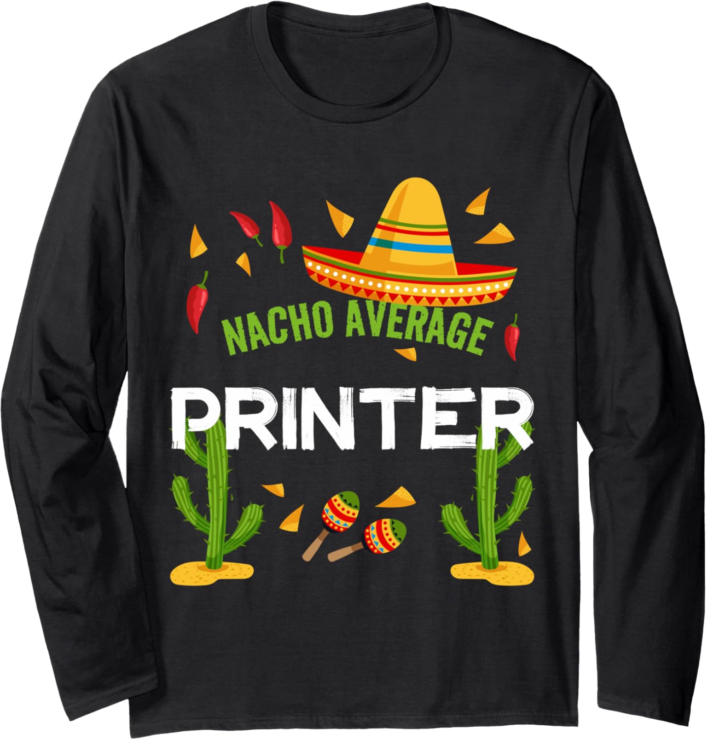 Nacho Average Printer Cinco De Mayo Long Sleeve
