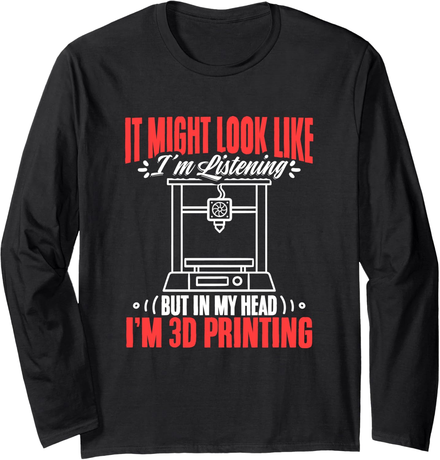 In My Head Im 3D Print Machine Filament Funny 3D Printing Long