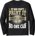 If Dad Cant Print It No One Can 3D Printing Fathers Day