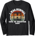 Funny Sarcastic 3D Printer Saying 3D Printing Long Sleeve