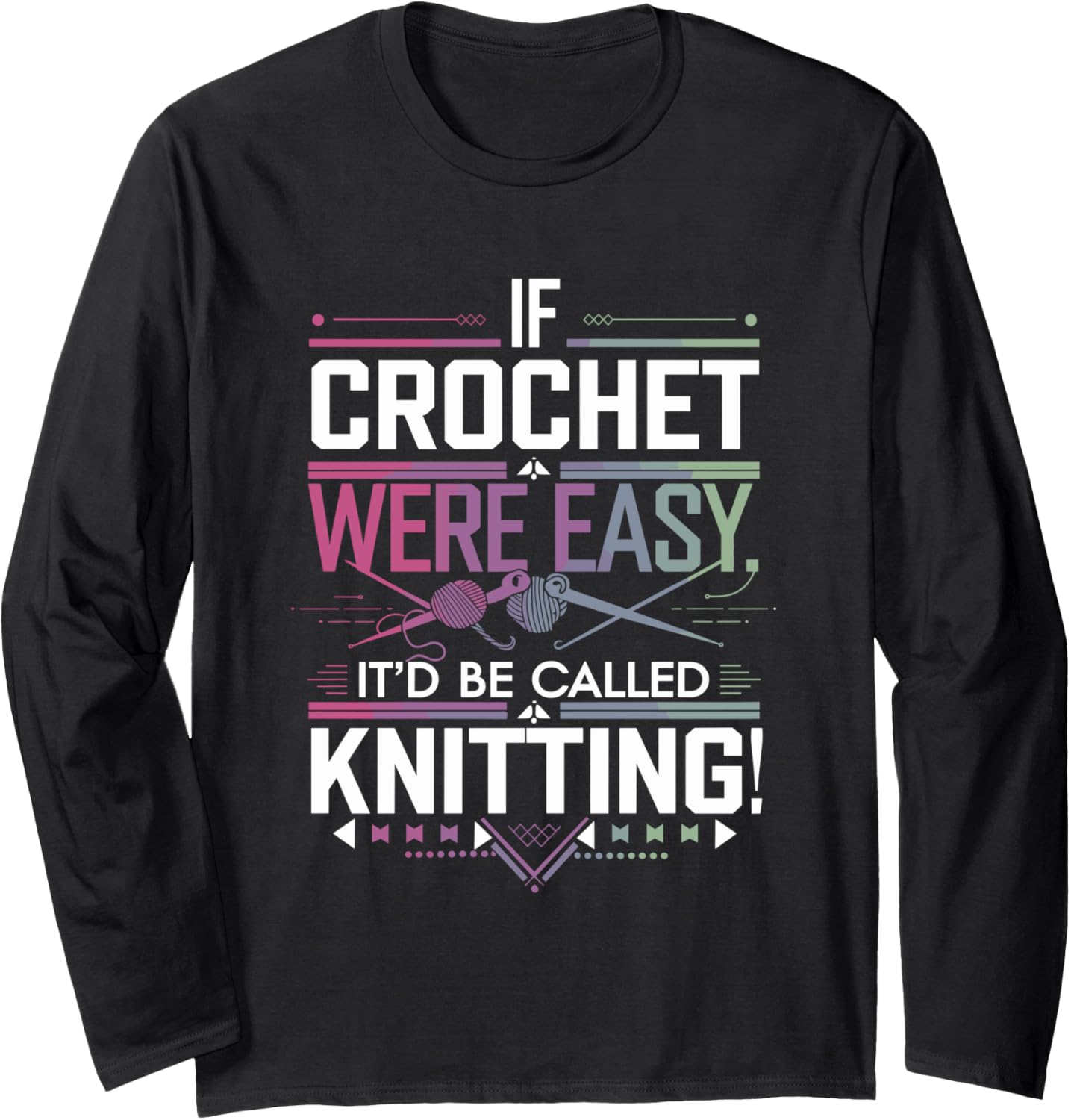 Funny Crochet Lover Knitting Yarn Crocheter Design Long Sleeve