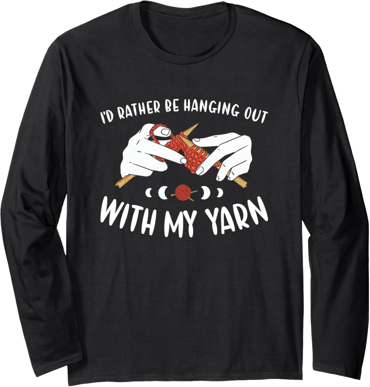 I'd Rather Be Hanging Out with My Yarn Knitting Long Sleeve