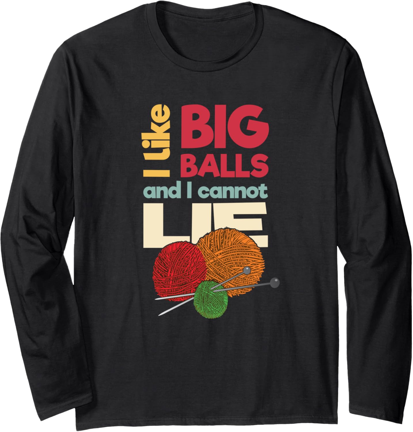 I like big balls and I cannot lie Funny Fiber Knitting Yarn Long Sleeve
