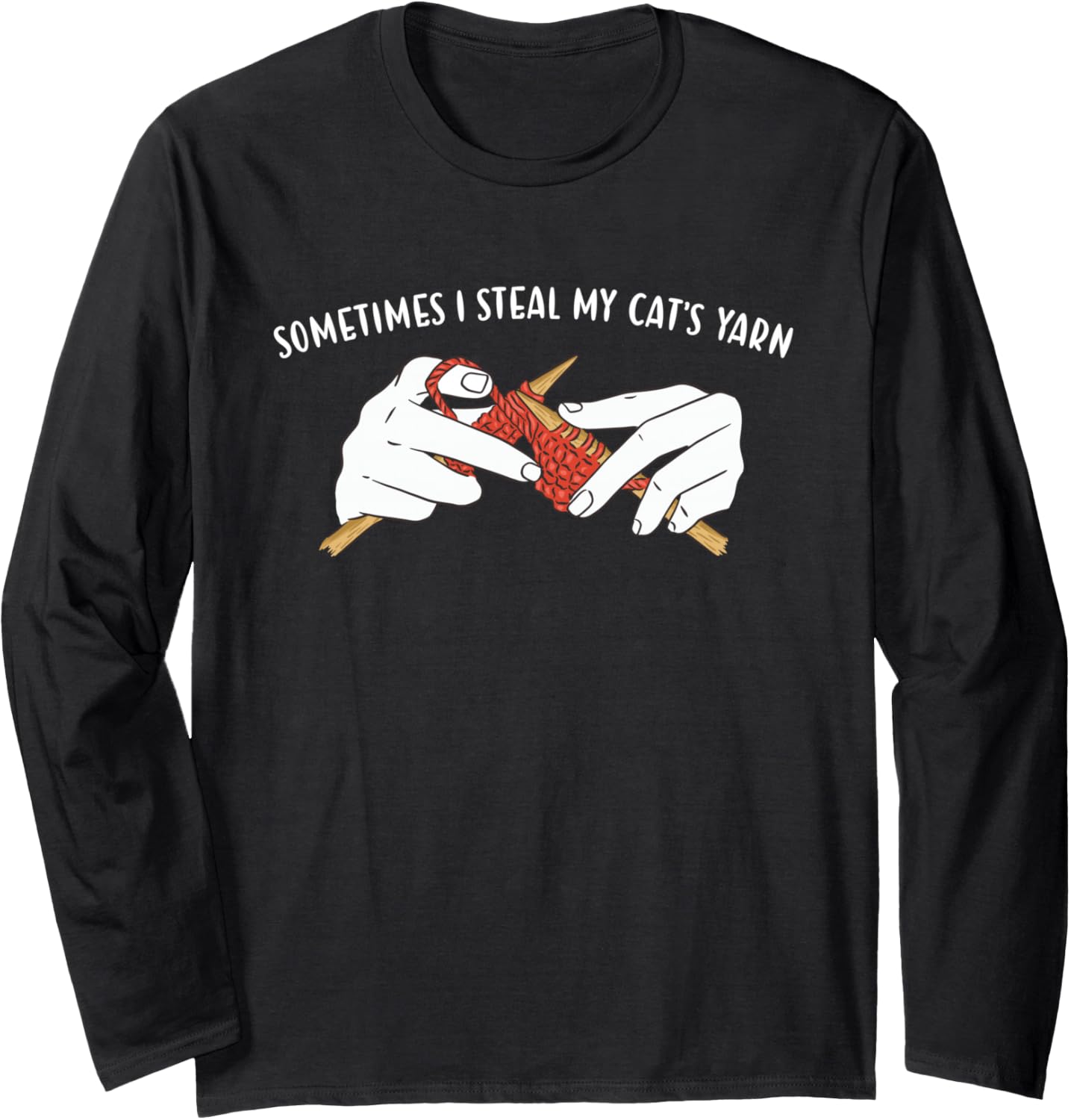Sometimes I Steal My Cat's Yarn Knitting Long Sleeve