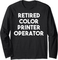 Retired Color Printer Operator Long Sleeve