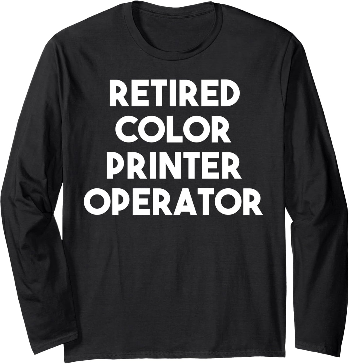 Retired Color Printer Operator Long Sleeve