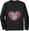 Crazy Yarn Lady Knitting Gift Yarn Knitter Long Sleeve