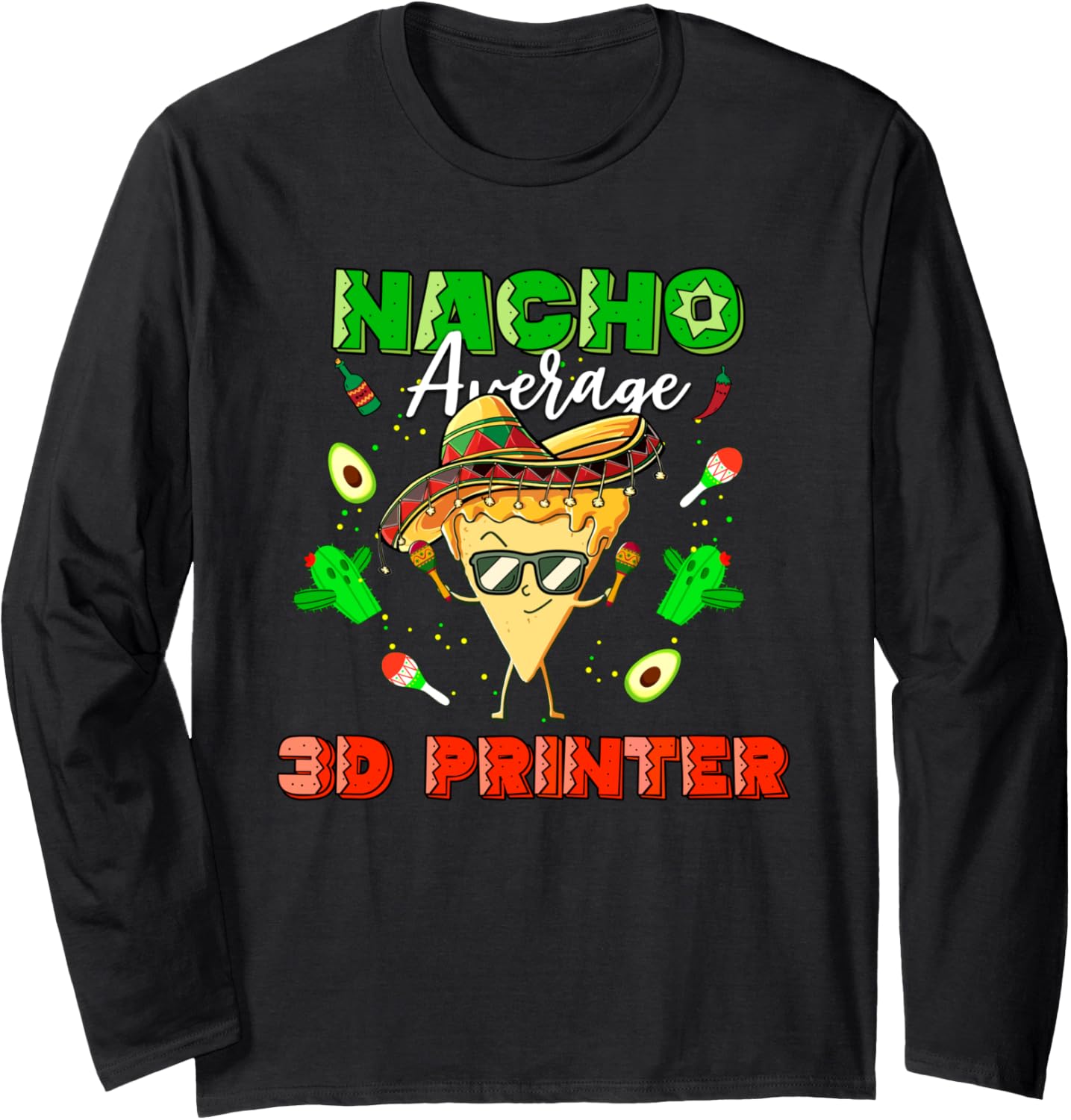 Mexican Nacho Average 3D Printer Long Sleeve