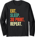 Eat Sleep 3D Print Repeat Filament 3D Printer Tech Funny Long Sleeve
