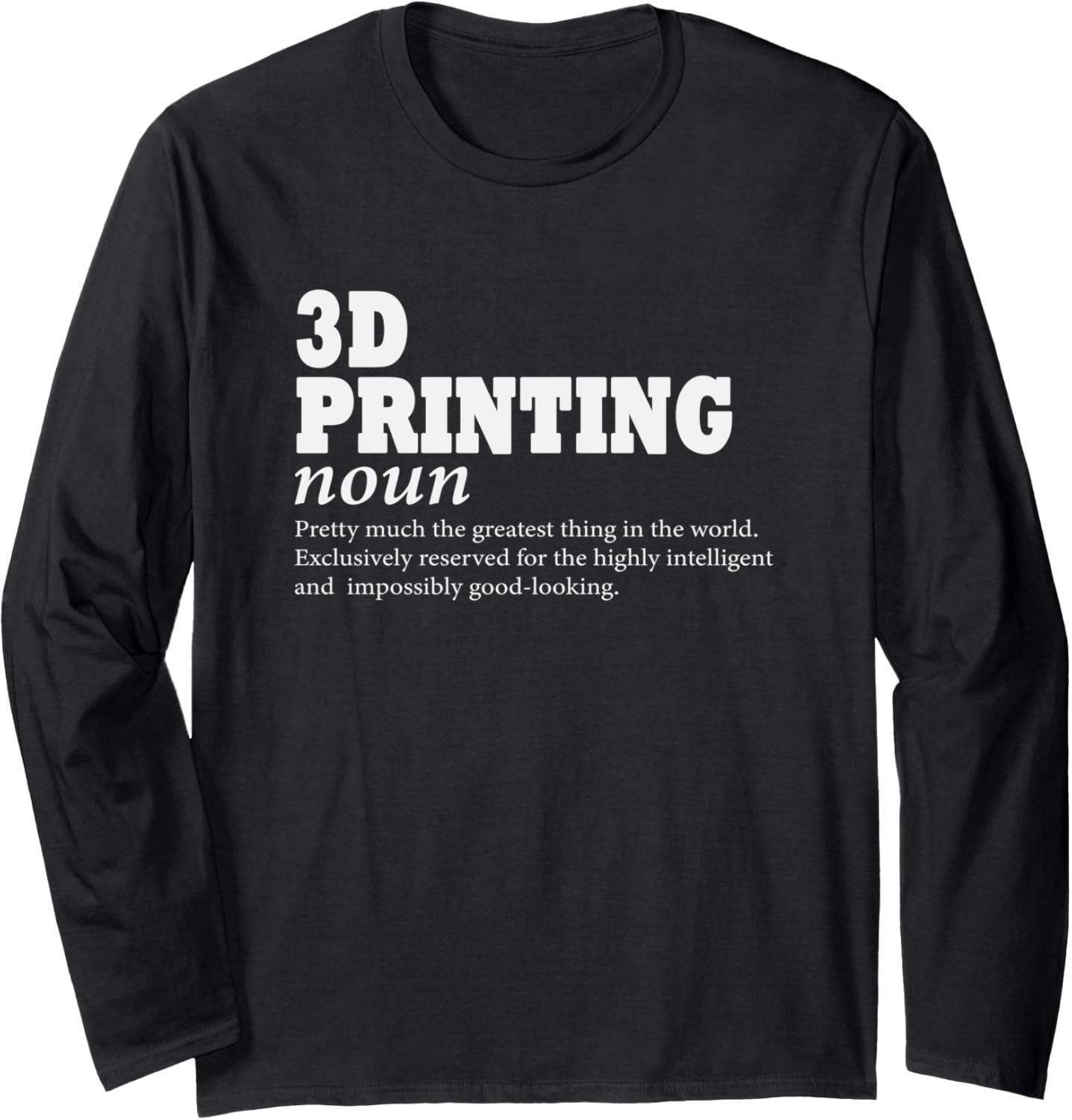 3D Printing Definition 3D Printer Funny 3D Printing Long Sleeve