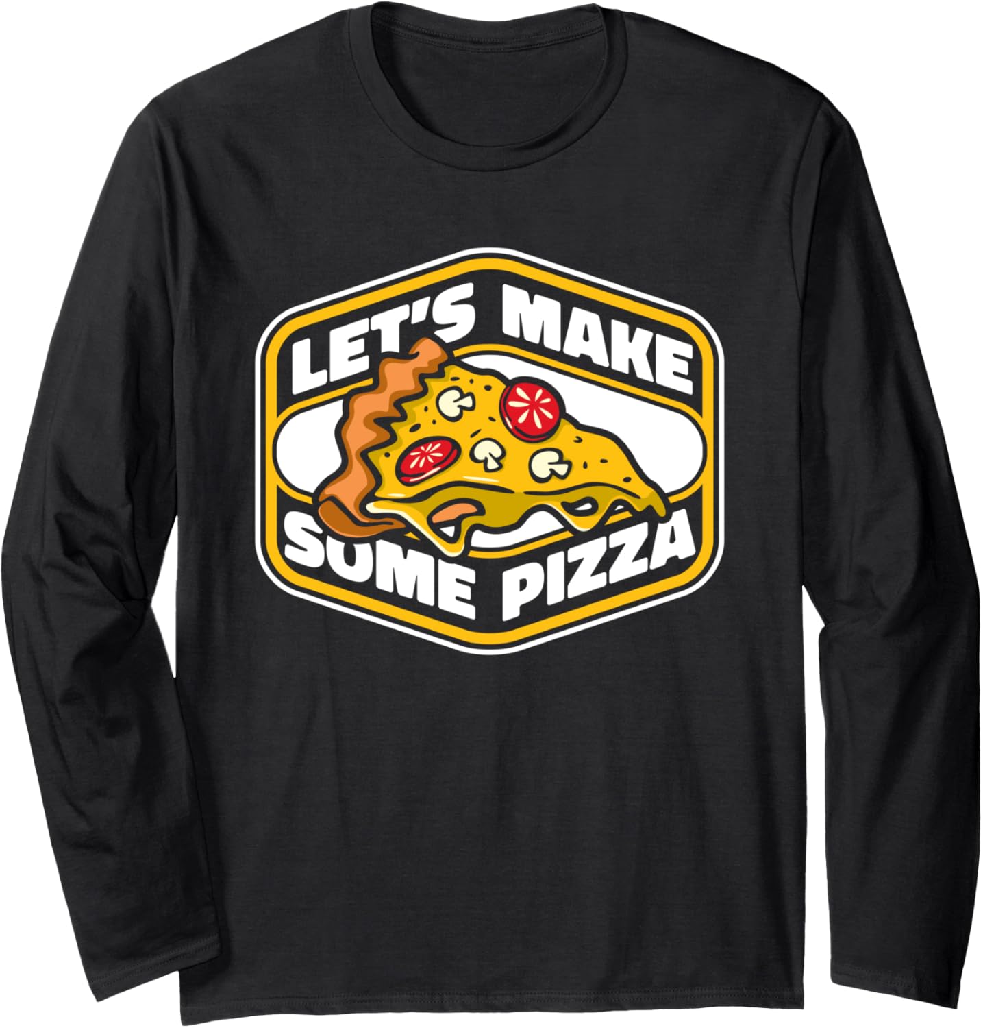 Let's Make Some Pizza Chef Baker Pizzaiolo Lover Pizza Maker Long Sleeve
