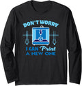 3D Printing Printer Nerd Geek Funny 3D Printer Humor Long Sleeve