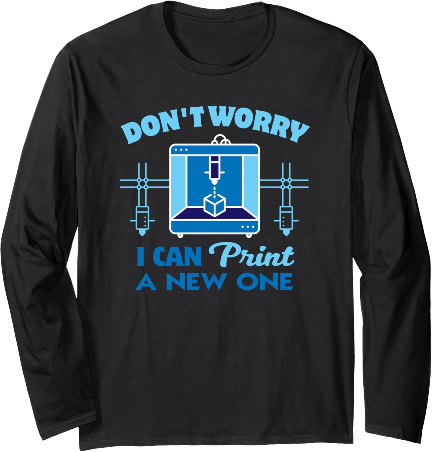 3D Printing Printer Nerd Geek Funny 3D Printer Humor Long Sleeve